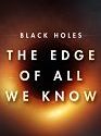 Black Holes The Edge of All We Know 2021