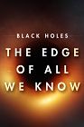 Black Holes The Edge of All We Know 2021