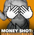 Money Shot The Pornhub Story 2023