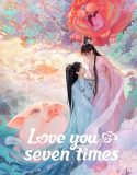 Drama China Love You Seven Times 2023 TAMAT